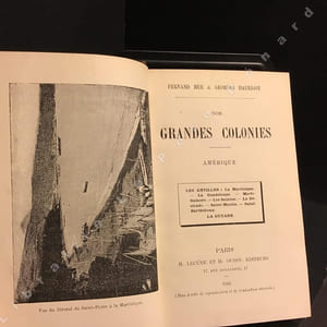 Nos grandes colonies. Amérique. Les Antilles : La Martinique - La Guadeloupe - Marie-Galante - Les Saintes - La Désirade - Saint-Martin - Saint-Barthélémy. La Guyane.