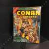 Conan Le Barbare . THOMAS, Roy (Scénario) - BUSCEMA, John, ALCALA, Alfredo et SMITH Barry (Dessin) - D'après Robert E. Howard