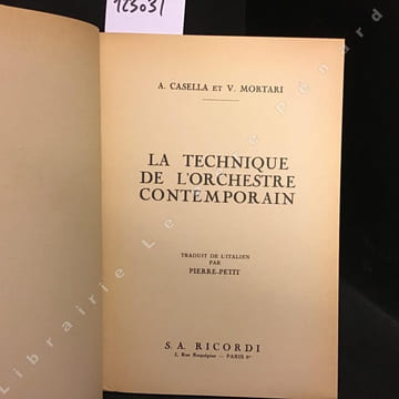 La technique de l'orchestre contemporain. CASELLA, A. - MORTARI, V. (Traduction de Pierre-Petit)