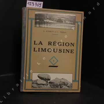 La région Limousine. SCHMITT, A - TIMBAL, L