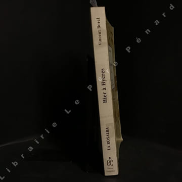 Hier à Hyères. Tome 1. Chroniques parues en 1999 et 2000 dans VAR-MATIN (Edition de Hyères - Vallée du Gapeau). BOREL,Vincent