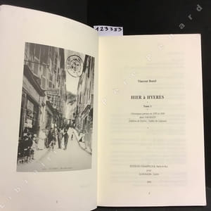 Hier à Hyères. Tome 1. Chroniques parues en 1999 et 2000 dans VAR-MATIN (Edition de Hyères - Vallée du Gapeau)