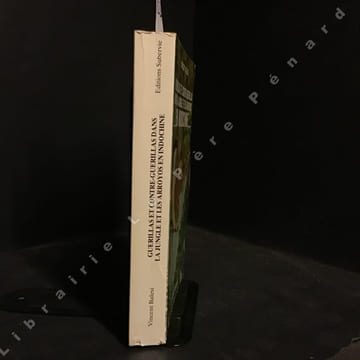 Guerillas et contre guerillas dans la jungle et les arroyos en Indochine. BALESI, Vincent