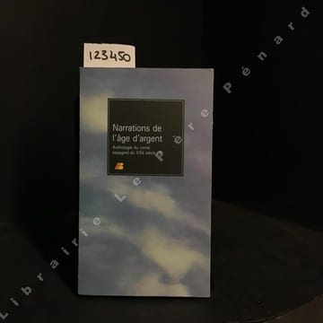 Narrations de l'âge d'argent - Anthologie du conte espagnol du XXè siècle (1). UNAMUNO - del VALLE-ICLAN. P - BAROJA Pio - AZORIN - GOMEZ DE LA ...