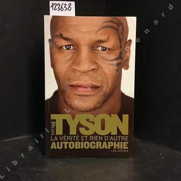 La vérité et rien d'autre, autobiographie. TYSON, Mike