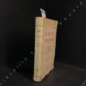 Flambée de Souvenirs! - 1890-1950 - Récit de guerre... d'amour... et d'aventures d'un baroudeur au cours d'un demi-siècle d'histoire. ...