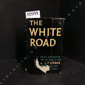The White Road. A Survey of Polar Exploration.