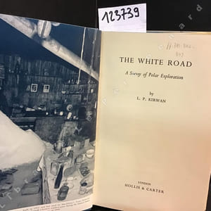 The White Road. A Survey of Polar Exploration.