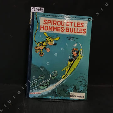 Les Aventures de Spirou et Fantasio - Tome 17 : Spirou et les hommes-bulles . FRANQUIN, André (Scénario et dessin) - ROBA, Jean (Scénario et dessin)
