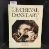 Le Cheval dans l'Art. BASKETT, John - Avant-propos par Paul Mellon - Traduit de l'anglais par David Léger