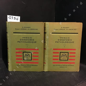 Précis d'anatomie pathologique. Tome I et II. . ROUSSY, Gustave - LEROUX, Roger - OBERLING, Charles