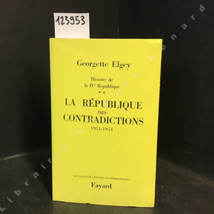 Histoire de la IVe République. Tome 2 : La République des contradictions 1951-1954