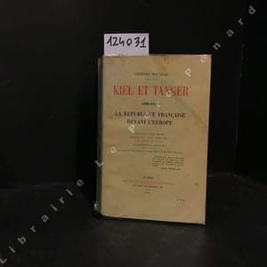 Kiel et Tanger, 1895-1905. La République Française devant l'Europe. Nouvelle édition revue, augmentée d'une préface : De 1905 à 1913, et de nombreux appendices. Troisième tirage augmenté d'une lettre de M. Paul Boncour