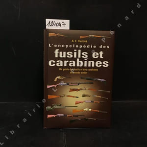 l'ENCYCLOPÉDIE des fusils et des carabines - Un guide des fusils et des carabines du monde entier