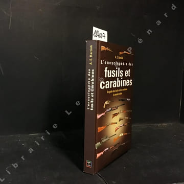 l'ENCYCLOPÉDIE des fusils et des carabines - Un guide des fusils et des carabines du monde entier. HARTINK, A. E. 