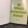 Les pistolets automatiques français 1890-1990. HUON, Jean