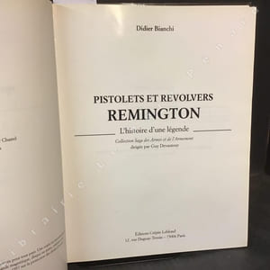 Pistolets et revolvers Remington. L'histoire d'une légende.