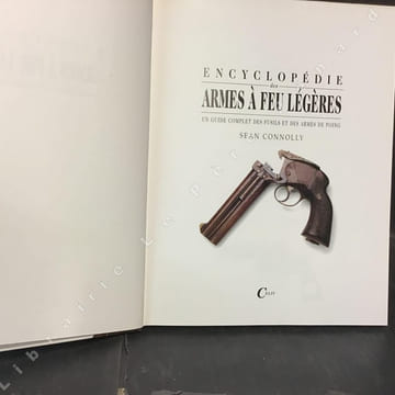 Encyclopédie des armes à feu légères - Un guide complet des fusils et des armes de poing. CONNOLY, Sean