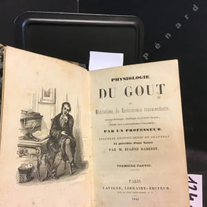 Physiologie du goût, ou Méditations de Gastronomie transcendante; ouvrage théorique, historique et à l'ordre du jour, dédié aux gastronomes parisiens, par un Professeur. (Première et Deuxième partie en un seul volume)