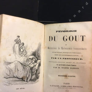 Physiologie du goût, ou Méditations de Gastronomie transcendante; ouvrage théorique, historique et à l'ordre du jour, dédié aux gastronomes parisiens, par un Professeur. (Première et Deuxième partie en un seul volume)