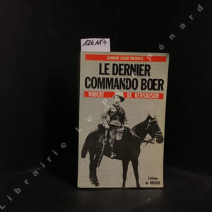 Le dernier commando Boer (Un volontaire français dans la guerre anglo-boer 1900-1902)