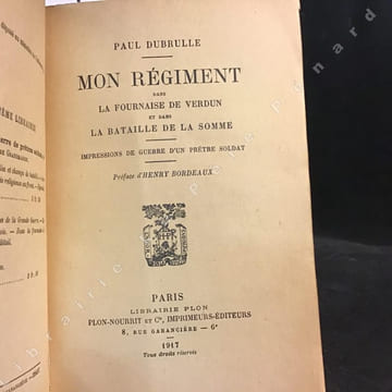 Mon régiment dans la fournaise de Verdun - Mon régiment dans la Bataille de la Somme - Impressions de guerre d'un prête soldat. DUBRELLE, Paul - ...
