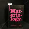 Materiology. L'essentiel sur les Matériaux et technologies à l'usage des créateurs. KULA, Daniel - TERNAUX, Elodie - HIRSINGER, Quentin (auteur ...