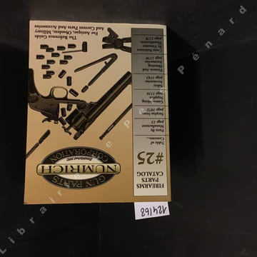 Numrich - Gun Parts Corporation - Firearms Parts Catalog #25 - The Reference Guide For Antique, Military and Current Parts and Accessories. COLLECTIF