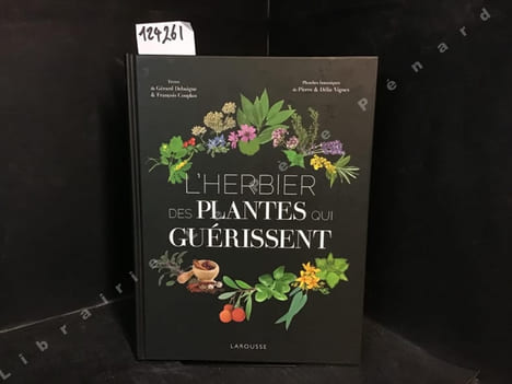 L'herbier des plantes qui guérissent . DEBUIGNE, Gérard - COUPLAN, François - Planches botaniques de Pierre & Délia Vignes