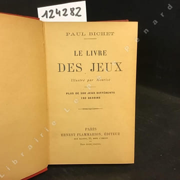 Le livre des jeux (Plus de 200 jeux différents). BICHET, Paul - Illustré par Henriot