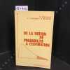 De la notion de probabilité à l'estimation. Manuel d'exercices corrigés avec rappels de cours. . BERNADET, Maurice -LARGERON, Christine - RICHARD, ...