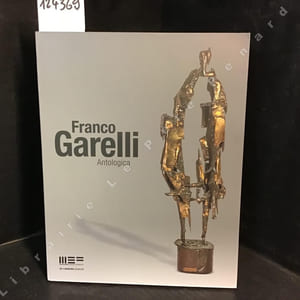 Franco Garelli. Antologica. 