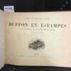 Buffon en estampes. Planches et illustrations par M. Edouard Traviès.. TRAVIES, Edouard (Planches & illustrations) - Texte par M. Henry-A. De Conty