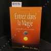 Entrez dans la magie. Un pied dans chaque monde : Une façon nouvelle d'aborder le quotidien.. EDWARDS, Gill - Traduction de Marie-Anne Rodolakis