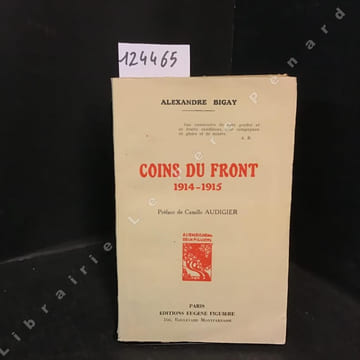 Coins du front 1914-1915. BIGAY, Alexandre - Préface de Camille Audigier
