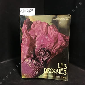 Les drogues, leur histoire, leurs effets