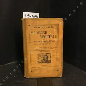 La médecine végétale. Traité théorique et pratique, indispensable dans toutes les familles, enseignant la médecine et l'hygiène, pour connaître, se préserver, soigner et guérir toutes les maladies