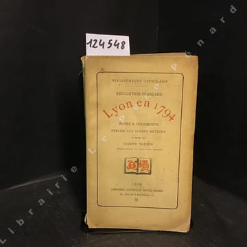Révolution Française. Lyon en 1794 / Notes et documents publiés par Albert Metzger et révisés par Jospeh Vaesen . METZGER, Albert - VAESEN, Joseph