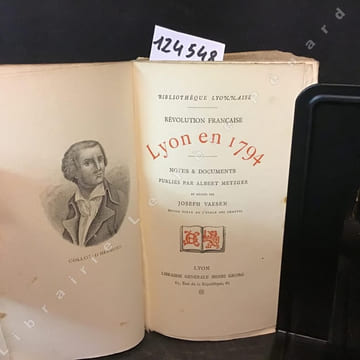 Révolution Française. Lyon en 1794 / Notes et documents publiés par Albert Metzger et révisés par Jospeh Vaesen . METZGER, Albert - VAESEN, Joseph