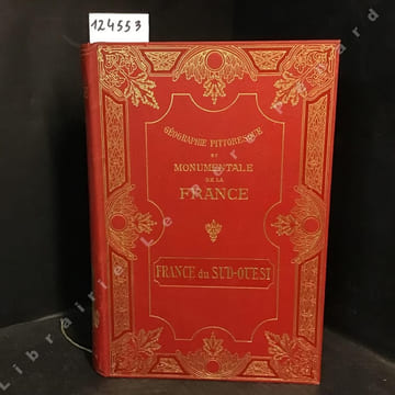 Géographie pittoresque et monumentale de la France - La France du Sud-Ouest. BROSSARD, Charles