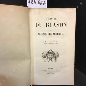 Histoire du blason et science des armoiries