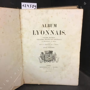 Album du Lyonnais. Villes, bourgs, villages, églises et chateaux du département du Rhône.