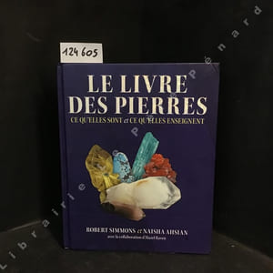 Le livre des pierres. Ce qu'elles sont et ce qu'elles enseignent. 