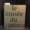 Le mus&eacute;e du cin&eacute;ma. COLLECTIF