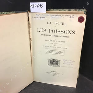La pêche et les poissons. Dictionnaire général des pêches.