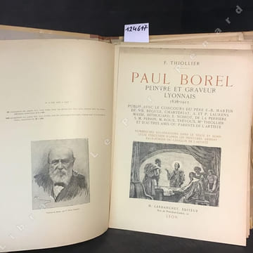 Paul Borel. Peintre et graveur lyonnais 1828-1913. . THIOLLIER, Félix