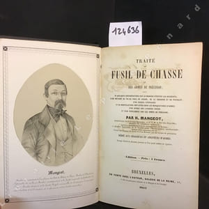 Traité du fusil de chasse et des armes de précision; suivi de quelques considérations sur la manière d'éviter les accidents; d'une méthode de tir ; au fusil de chasse, de la carabine et du pistolet ; d'un recueil d'épreuves et de manipulations employées dans les manufactures d'armes d'un aperçu sur l'hygiène canine et d'un supplément sur les armes de précision. Ouvrage dédié aux chasseurs et amateurs d'armes