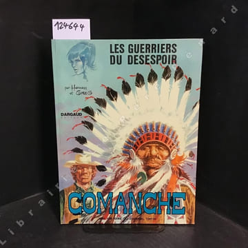 Comanche. Tome 2 : Les guerriers du désespoir . GREG (Scénario) - HERMANN (Dessin)