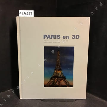 Paris en 3D de la stéréoscopie à la réalité virtuelle, 1850-2000. COLLECTIF