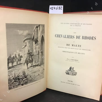 Les chevaliers de Rhodes et de Malte (Hospitaliers de Saint-Jean de Jérusalem) Chroniques et récits. FAROCHON, P.-A.